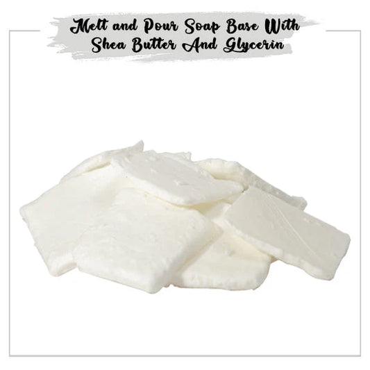 Shea Butter Melt and Pour Soap Base with Glycerin